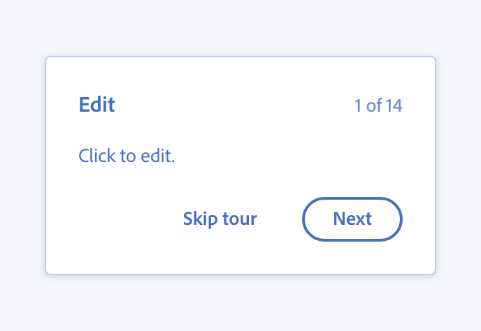 Key example of writing about an action and its effect. Incorrect usage in a coach mark. Title, Edit. Step 1 of 14. Description, Click to edit. Primary button, label Next. Secondary button, label Skip tour.