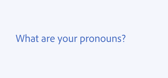 Example of a do guideline. What are your pronouns?