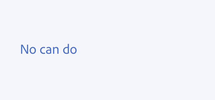 Example of a don't guideline. No can do.