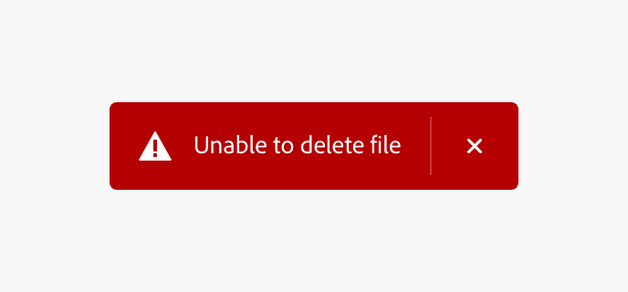 Key example of a red, negative semantic variant toast, showing a suitable error message. Text, Unable to delete file.
