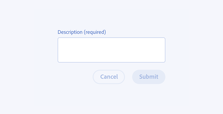 Key example of a correct way to avoid showing an error message in an interaction. A text area component, label Description (required), with two buttons in the disabled state, labels Cancel, Submit.