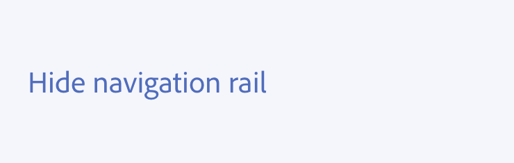 Example of incorrect usage. Hide navigation rail.