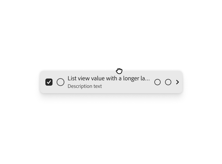 A list view row being dragged, indicated by a grabbing-hand cursor above it, containing a checked checkbox, a circular avatar placeholder, truncated title text 'List view value with a longer la...', description text, two circular icons, and a chevron.
