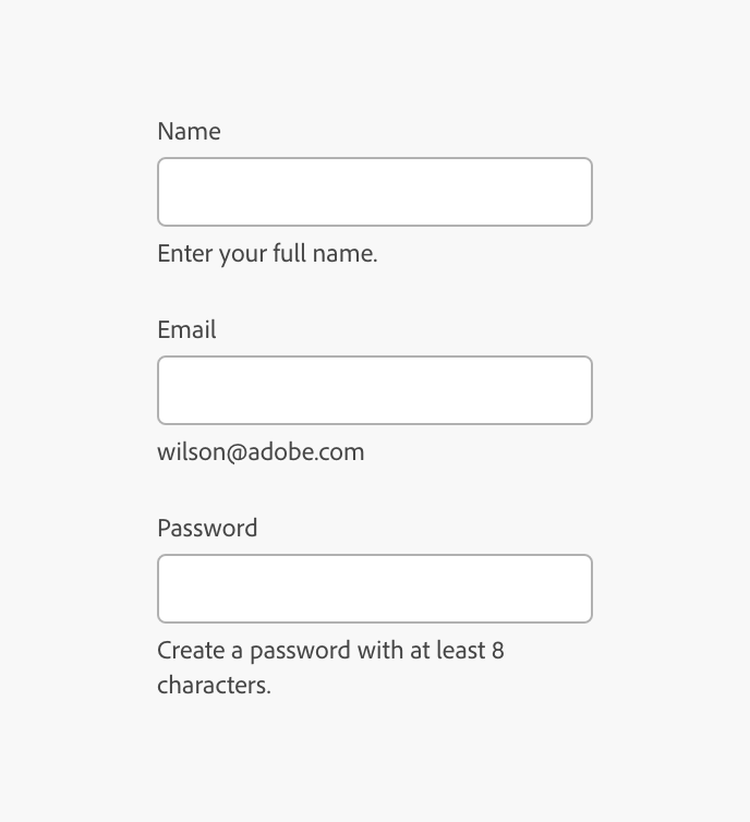 Example of a well-structured sign-up form with fields labeled "Name," "Email," and "Password" in a logical order, each with helper text below it: "Enter your full name," an example email format, and a password requirement of at least 8 characters.
