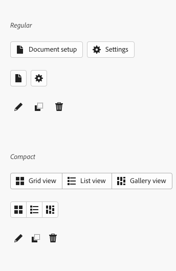 Image illustrating two options for action group density. Regular density action group with 2 action buttons in both icon-only and text label variants. Labels Document setup, Settings. Three quick actions below the action buttons for Edit, Copy, and Delete actions. Compact density action group with 3 action buttons in both icon-only and text label variants. Labels Grid view, List view, Gallery view. 3 quick actions are to the right of the stacked buttons for Edit, Copy, and Delete actions.