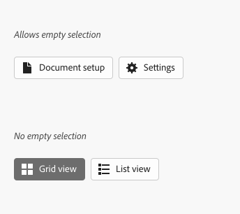 Image illustrating empty selection options for action groups. Allows empty selection option, 2 action buttons, labels Document setup, Settings. No action selected. No empty selection option, 2 action buttons, labels Grid view, List view. Grid view in selected state.