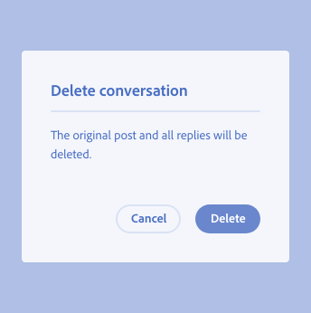 Key example of correct way to write an alert dialog, not using any questions. Dialog title, Delete conversation. Dialog description, The original post and all replies will be deleted. Primary action, label Delete. Secondary action, label Cancel.