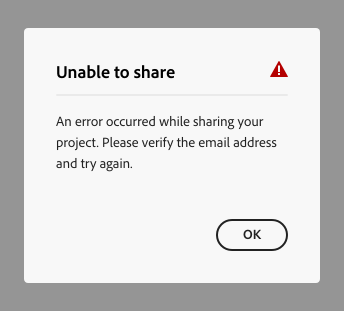 Key example of an error alert dialog. Dialog title, Unable to share. Dialog description, An error occurred while sharing your project. Please verify the email address and try again. Two calls to action, Cancel and OK.
