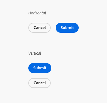 Example of horizontal button group: accent fill button on the right, label Submit, secondary outline button on the left, label Cancel. Example of vertical button group: accent fill button on the bottom, label Submit, secondary outline button on top, label Cancel.