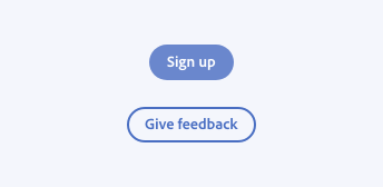 2 key examples of how to correctly write a button label that clearly states the action. First example, accent button in fill style, label Sign up. Second example, accent button in outline style, label Give feedback.
