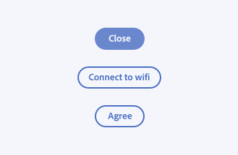 3 key examples of how to correctly write a button label as verb. First example, accent button in fill style, label Close. Second example, accent button in outline style, label Connect to wifi. Third example, accent button in outline style, label Agree.