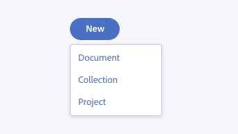 Key example showing correct usage of popover menu featuring subsequent options. Call-to-action button, label New. Popover menu with 3 menu options labeled Document, Collection, Project.