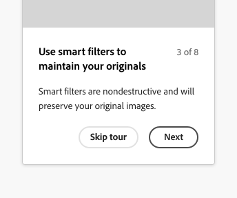 Key example of a coach mark showing text overflow. Title Use smart filters to maintain your originals, step 3 of 8. Description Smart filters are nondestructive and will preserve your original images. One quiet button, label Skip tour. Primary button, label Next.