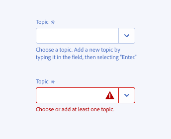 Key example of correct usage of switching help text with error text. Required combo box, label Topic. Help text, Choose a topic. Add a new topic by typing it into the field, then selecting “Enter.” Error message text, Choose or add at least one topic.