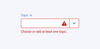 Key example of correct way to write an error message. Required combo box, label Topic. Error text in red, Choose or add at least one topic.