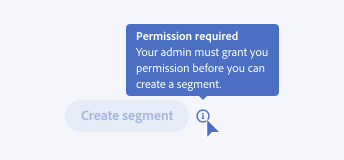 Key example showing incorrect usage of tooltip instead of contextual help. Disabled button, label Create segment. Quiet icon-only action button with info icon and tooltip label, title Permission required, description Your admin must grant you permission before you can create a segment.