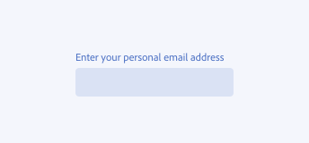 Key example of incorrect way to write a field label. Label text, Enter your personal email address.