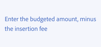 Key example of using minus sign. Correct usage, no minus sign and using the full word instead. Enter the budgeted amount, minus the insertion fee.
