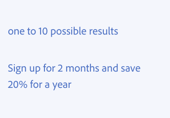 Key example of using numbers in headlines and text. Two examples of incorrect usage. One to 10 possible results, with “one” spelled out and “to” used to indicate range. Sign up for 2 months and save $20 for a year, with the numeral “2” used.