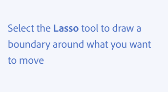 Key example of using quotation marks. Correct usage, bold the name of an interface element when referring to it directly instead of using quotation marks around the word. Select the Lasso tool to draw a boundary around what you want to move.