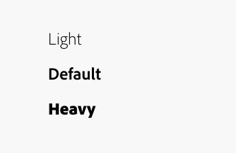 Key example of heading weights. Text with font weights Light, Default, and Heavy