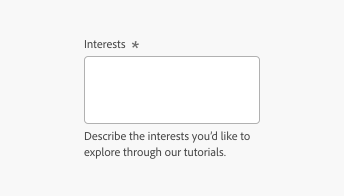 Key example of help text overflow behavior. Required text area, label Interests. Help text description, Describe the interests you’d like to explore through our tutorials.
