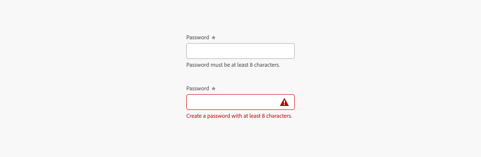 Key example of 2 required text fields using help text. First example, text field label Password. Help text description, Password must be at least 8 characters. Second example, text field with an error, label Password. Help text error message, Create a password with at least 8 characters.