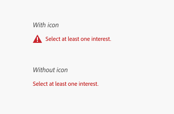 Key example of With icon and Without icon help text variants. With icon variant shows a red triangle with an exclamation point, accompanying text in red, Select at least one interest. Without icon is only text in red, Select at least one interest.