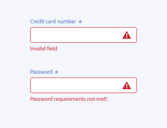 Key example of error messages that are not helpful and do not show a solution. 2 required text fields. First example, required text field, label Credit card number. Error message, Invalid field. Second example, required text field, label Password. Error message, Password requirements not met!