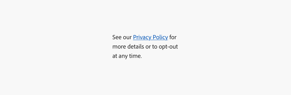 Image illustrating the use of links in text. The text reads "See our Privacy Policy for more details or to opt-out at ant time" with "Privacy Policy" hyperlinked in mobile view.