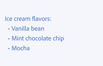 Key example of consistent capitalization in lists. One example of correct usage. Ice cream flavors. Three options, Vanilla bean (with a capital “V” in “vanilla”), Mint chocolate chip (with a capital “M” in “mint”), Mocha (with a capital “M” in “mocha”).