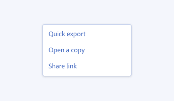 Key example of how to correctly format labels for menu items. A menu with 3 menu items, labels Quick export, Open a copy, Share link. All labels use sentence case, where only the first letter is capitalized: Q in Quick export, O in Open a copy, S in Share link.
