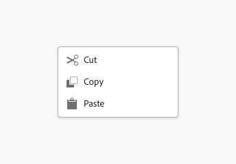 Example of a menu with 3 menu items, with both icons and labels. First item, label Cut, with scissors icon. Second item, Copy, with duplicate icon, Third item, Paste, with paste icon.