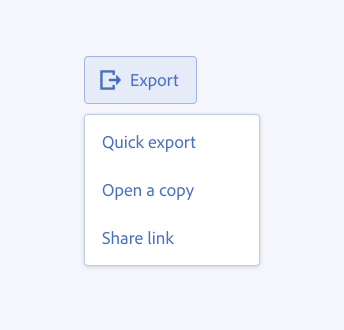 ​​Key example showing correct usage of consistent sizing between a menu trigger and a menu. Action button with label Export and export icon shows a menu with 3 options, labels Quick export, Open a copy, Share link. The action button and the menu are the same size.