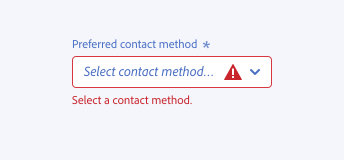 Key example of correct way of writing an error message. Required picker, label Preferred contact method. Placeholder text prompt, Select contact method… Error text shown in red color, Select a contact method.