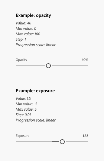 Two key examples of sliders showing value, min value, max value, and step. First example, opacity. Value, 40. Min value, 0. Max value, 100. Step, 1. Progression scale, linear. Slider label, Opacity. Slider is at 40% opacity. Second example, exposure. Value, 15. Min value, -5. Max value, 5. Step, 0.01. Progression scale, linear. Slider label, Exposure. Exposure is at +1.83.