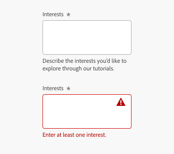 Image showing a text area with help text and error message. Text area label, Interests. Help text in grey color, Describe the interests you’d like to explore through our tutorials. Error text in red color, Enter at least one interest.