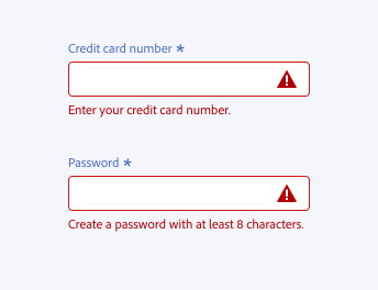 2 key examples of correct way of writing error text. Required form field, label Credit card number, error text, Enter your credit card number. Required form field, label Password, error text, Create a password with at least 8 characters.