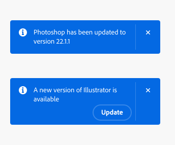 2 key examples of toasts with informative messages. Both toasts in blue, with information icons. First example, text Photoshop has been updated to version 22.1.1. Second example, text A new version of Illustrator is available, button label Update.
