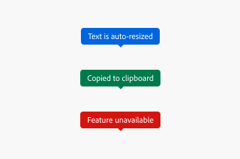 Key example of 3 tooltips in semantic colors, informative in blue, positive in green, and negative in red. Informative variant, label Text is auto-resized. Positive variant, label Copied to clipboard. Negative variant, label Feature unavailable