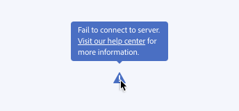 Key example showing incorrect use of a tooltip that includes a link inside the tooltip text. A cursor over a warning icon shows a tooltip, text Fail to connect to server. Visit our help center for more information. Text Visit our help center is styled as a link.
