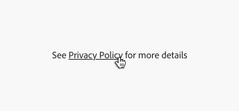 Key example showing correct usage of underlines. Text with inline link See Privacy Policy for more details. Privacy Policy is underlined link.