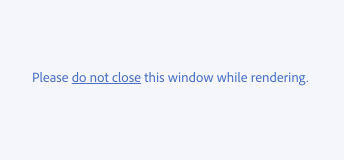 Key example showing incorrect usage of underlines. Sentence stating "Please do not close this window while rendering" with do not close underlined for emphasis.