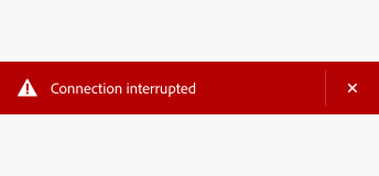 Key example of a red, negative semantic variant alert banner, showing a suitable error message. Text, connection interrupted.