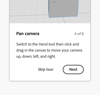 Example of a coach mark with an illustration showing an interaction. Title, Pan camera. Coach mark 4 of 8. Description, Switch to the Hand tool then click and drag in the canvas to move your camera up, down, left, and right. Two buttons, Skip tour and Next.